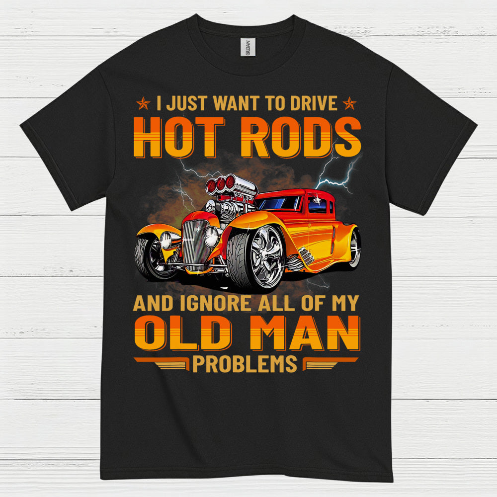 Hot Rods Over Old Man Problems T Shirt