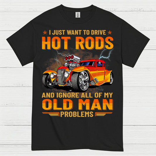 Hot Rods Over Old Man Problems T Shirt