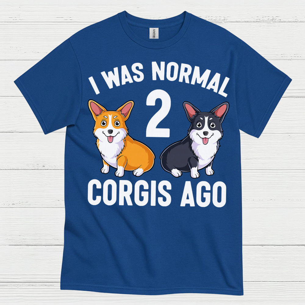 I Was Normal Two Corgis Ago T Shirt