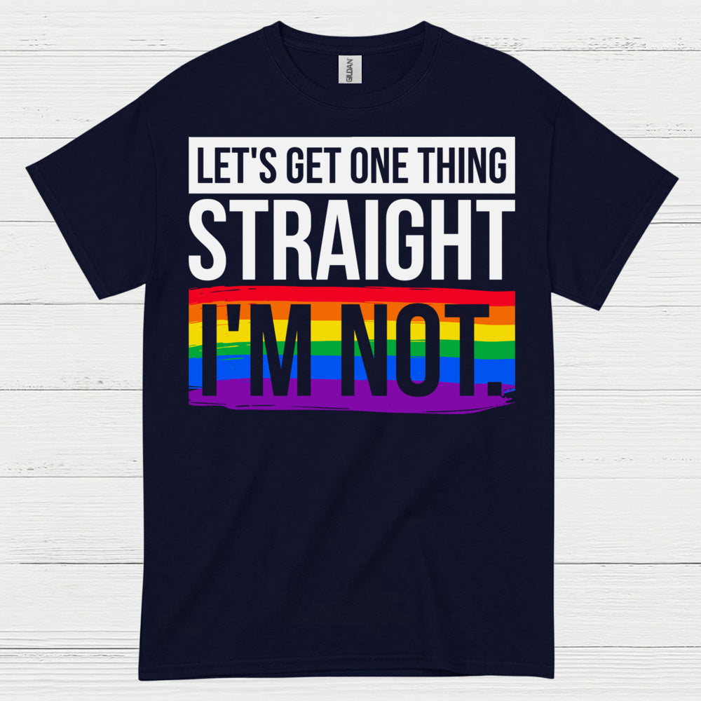 Lets Get One Thing Straight Im Not Pride T Shirt
