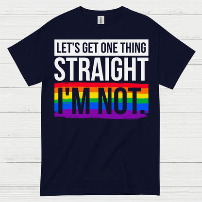 Lets Get One Thing Straight Im Not Pride T Shirt