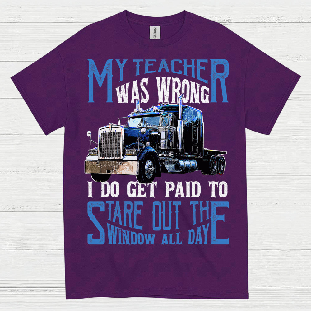 My Teacher Was Wrong Truck Driver T Shirt
