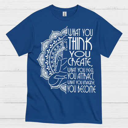 What You Think You Create Zen Quote T Shirt