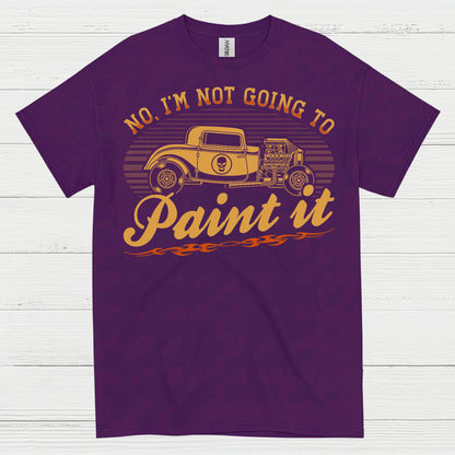 No I’m Not Going To Paint It Quote T Shirt