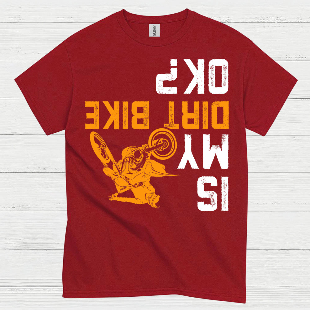 Dirt Bike Is My OK T Shirt