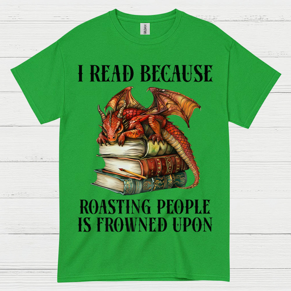 I Read Because Dragon T Shirt
