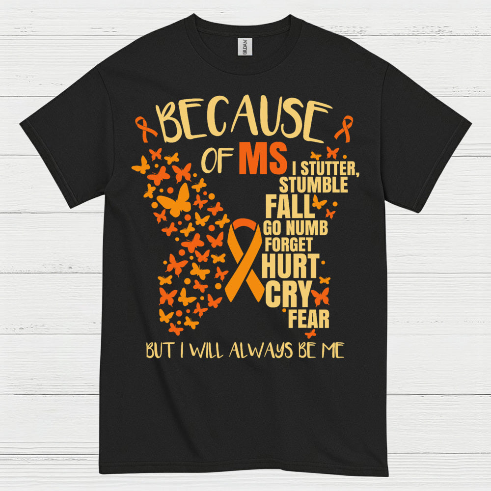 Because Of Multiple Sclerosis T Shirt