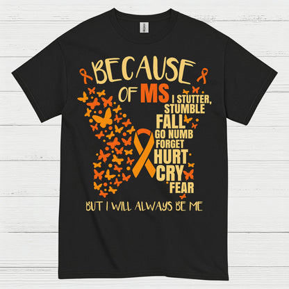 Because Of Multiple Sclerosis T Shirt