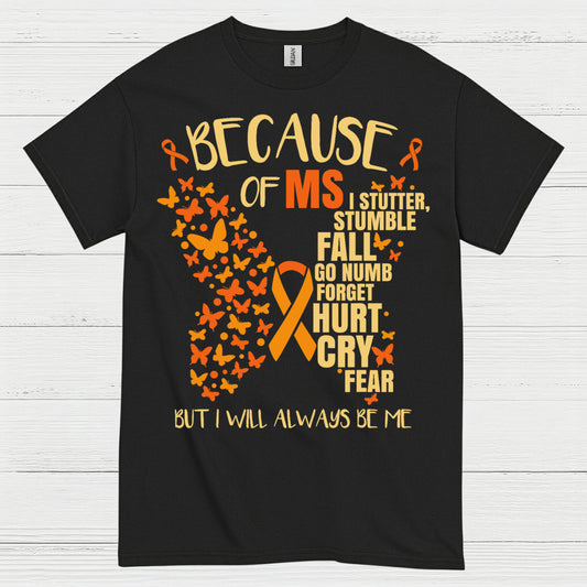 Because Of Multiple Sclerosis T Shirt