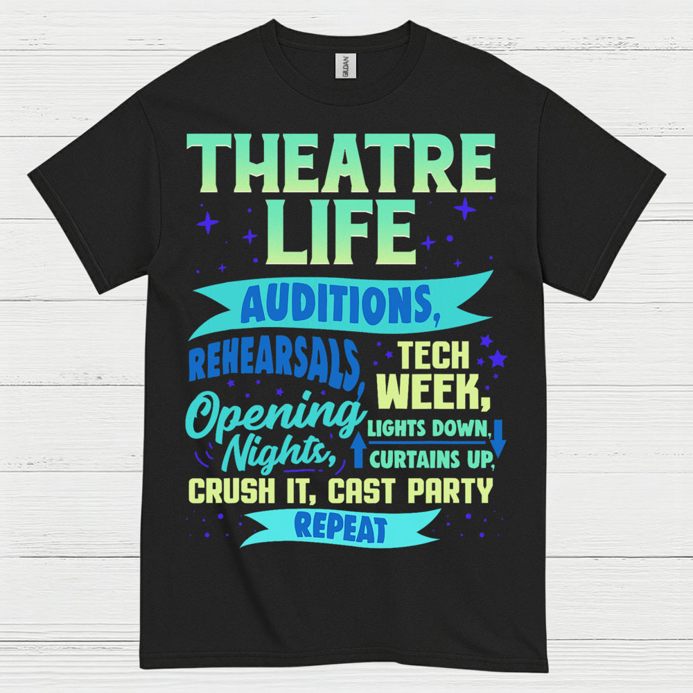 Theatre Life Audition To Curtain Call T Shirt