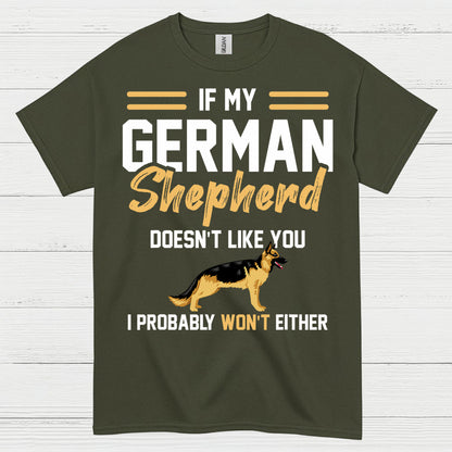 If My German Shepherd Doesnt Like You T Shirt