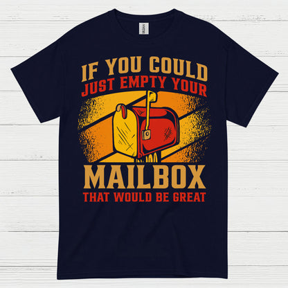 Empty Your Mailbox Humor T Shirt