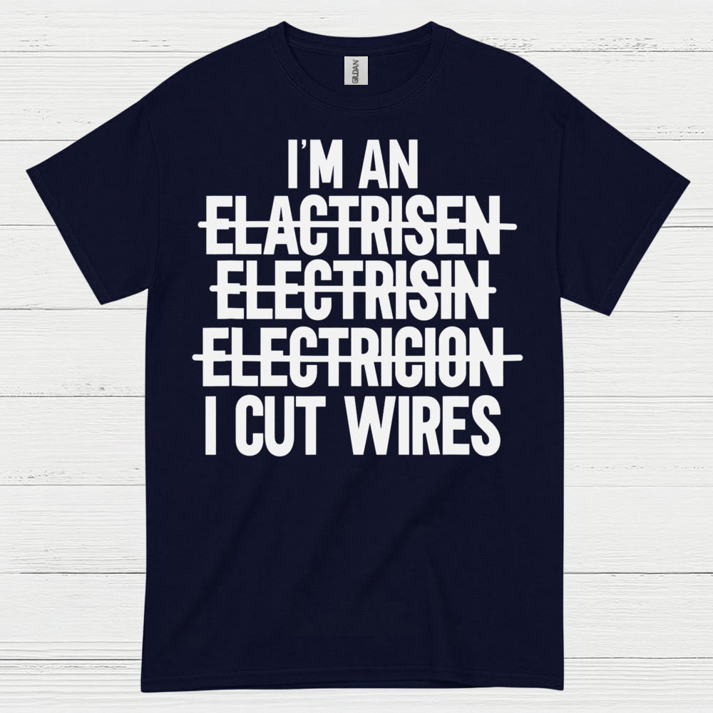 I Cut Wires Electrician T Shirt