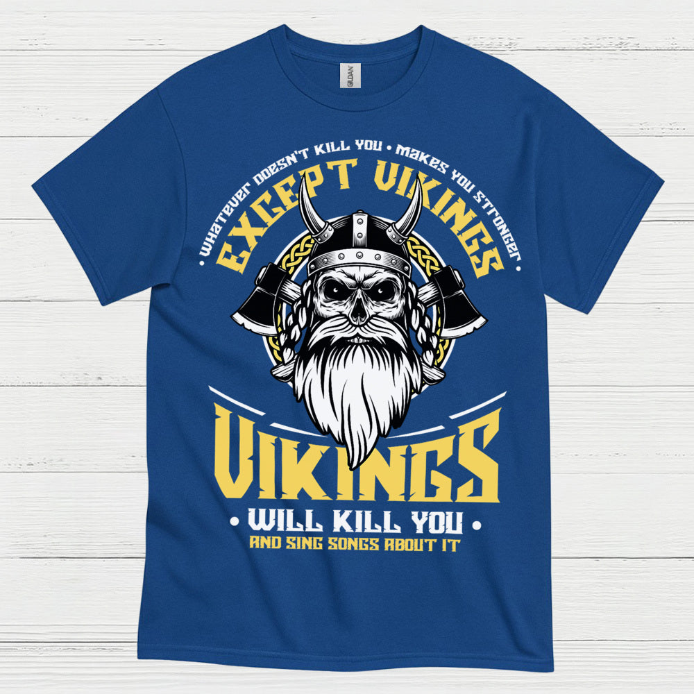 Vikings Will Kill You T Shirt