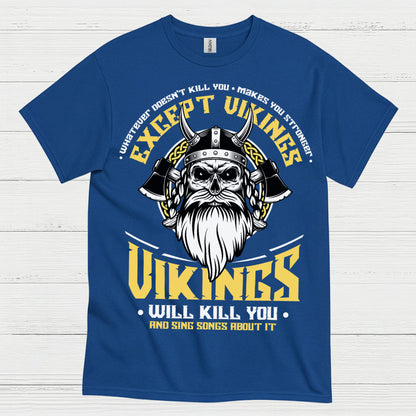 Vikings Will Kill You T Shirt