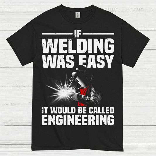 Welding Was Easy Engineering T Shirt