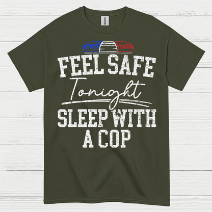 Feel Safe Tonight Sleep With A Cop T Shirt