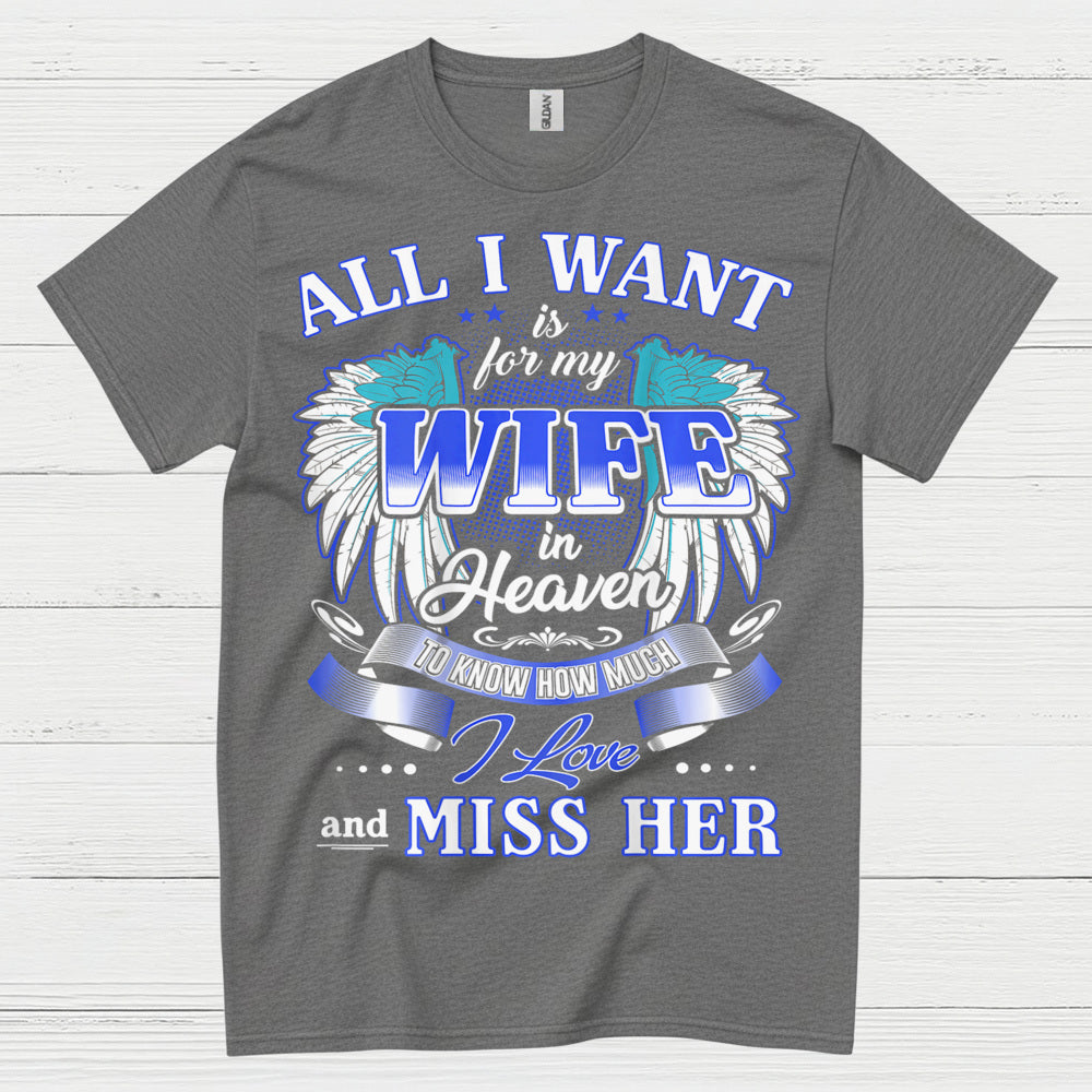 All I Want Is For My Wife In Heaven T Shirt