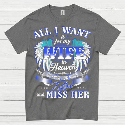 All I Want Is For My Wife In Heaven T Shirt