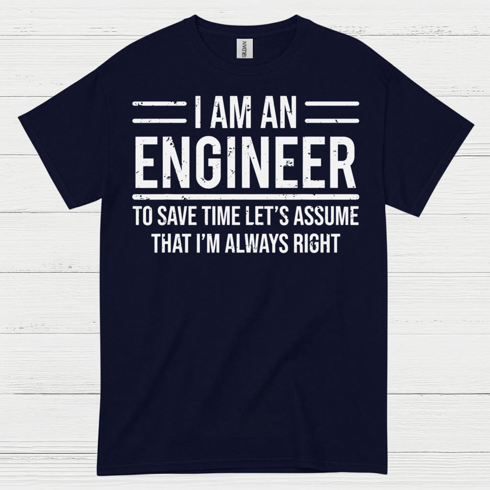 Always Right Engineer Humor T Shirt