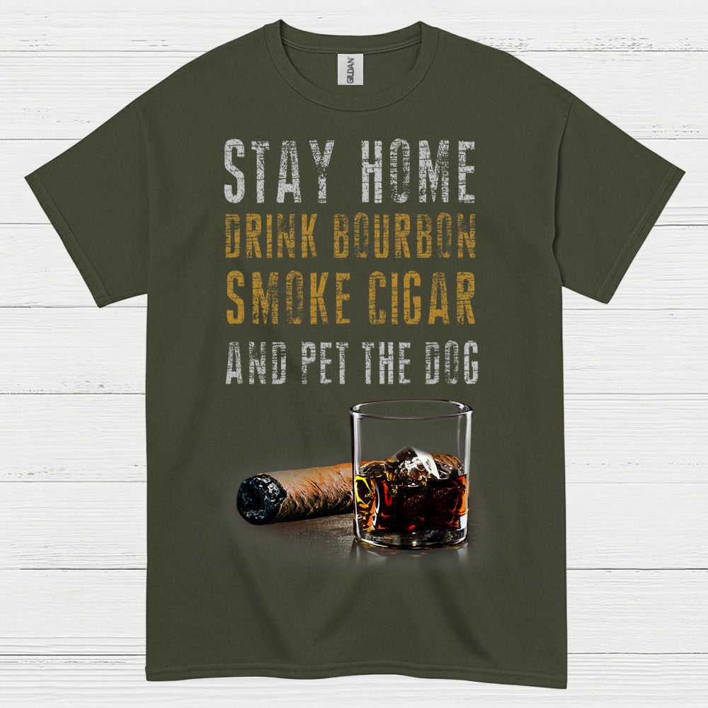 Stay Home Drink Bourbon Smoke Cigar T Shirt
