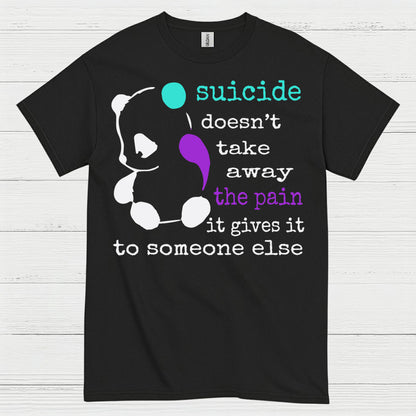 Suicide Doesnt Take Away Pain T Shirt