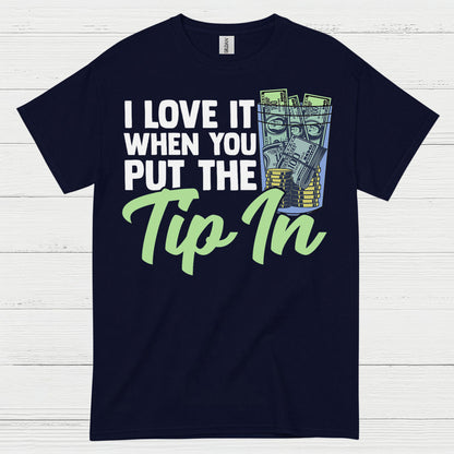 I Love It When You Tip In T Shirt