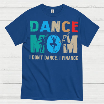 Dance Mom Humor Finance T Shirt