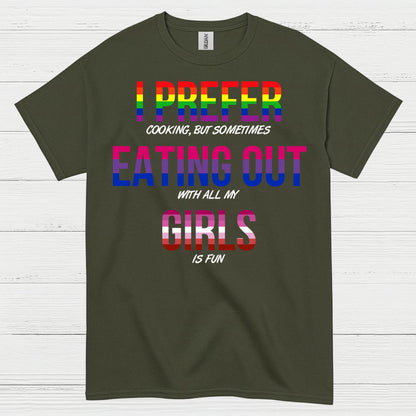 I Prefer Eating Out With My Girls T Shirt