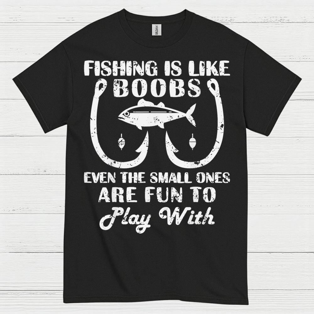 Fishing Is Like Boobs Funny T Shirt
