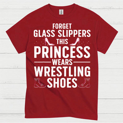 Forget Glass Slippers Princess Wears Wrestling Shoes T Shirt
