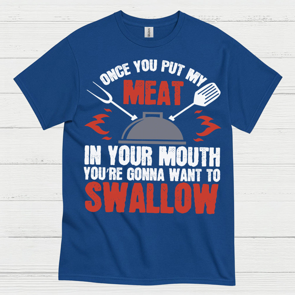 Once You Put My Meat BBQ T Shirt