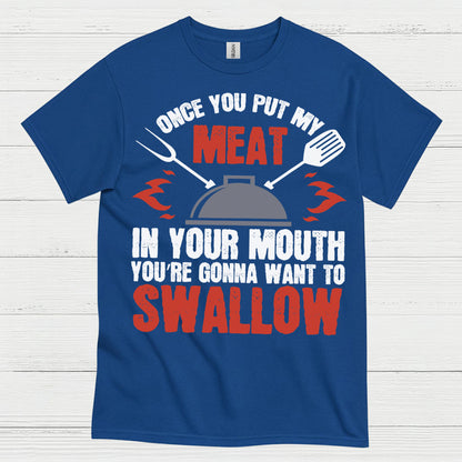 Once You Put My Meat BBQ T Shirt