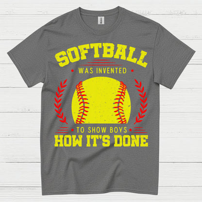 Softball Was Invented To Show Boys How It’s Done T Shirt