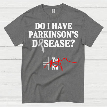 Do I Have Parkinsons Humor T Shirt
