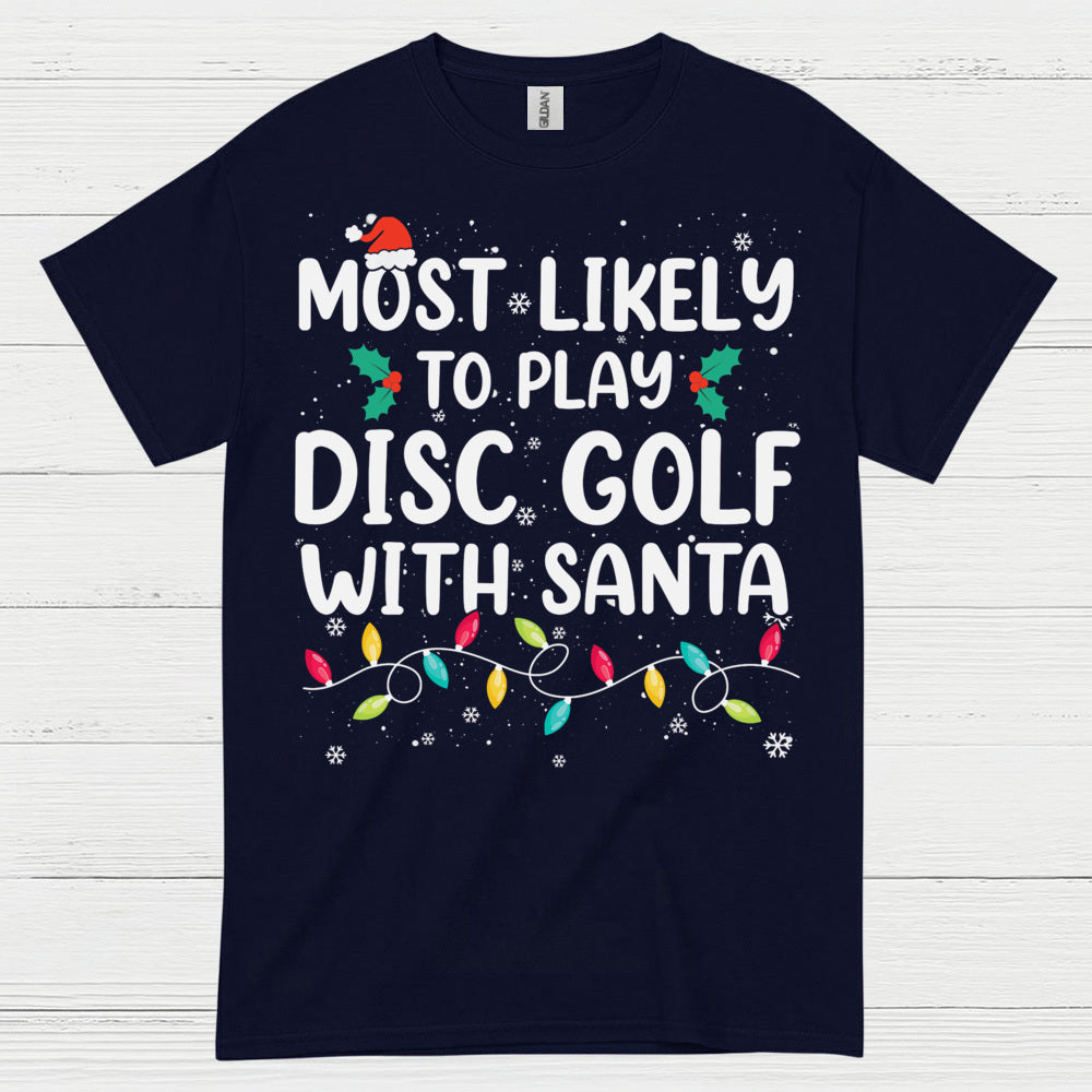 Most Likely To Play Disc Golf With Santa T Shirt