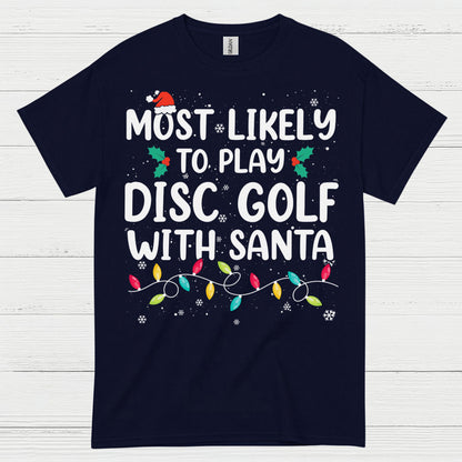 Most Likely To Play Disc Golf With Santa T Shirt