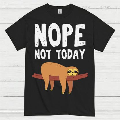 Nope Not Today Sloth T Shirt