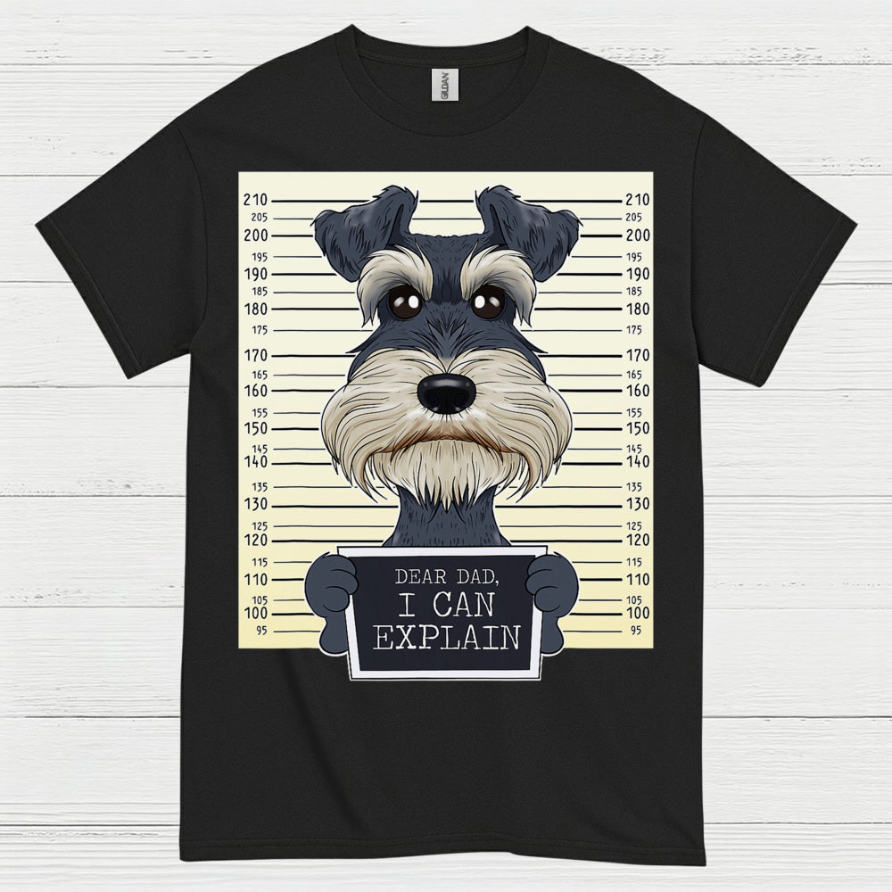 Dear Dad I Can Explain Schnauzer Mugshot Funny Dog T Shirt