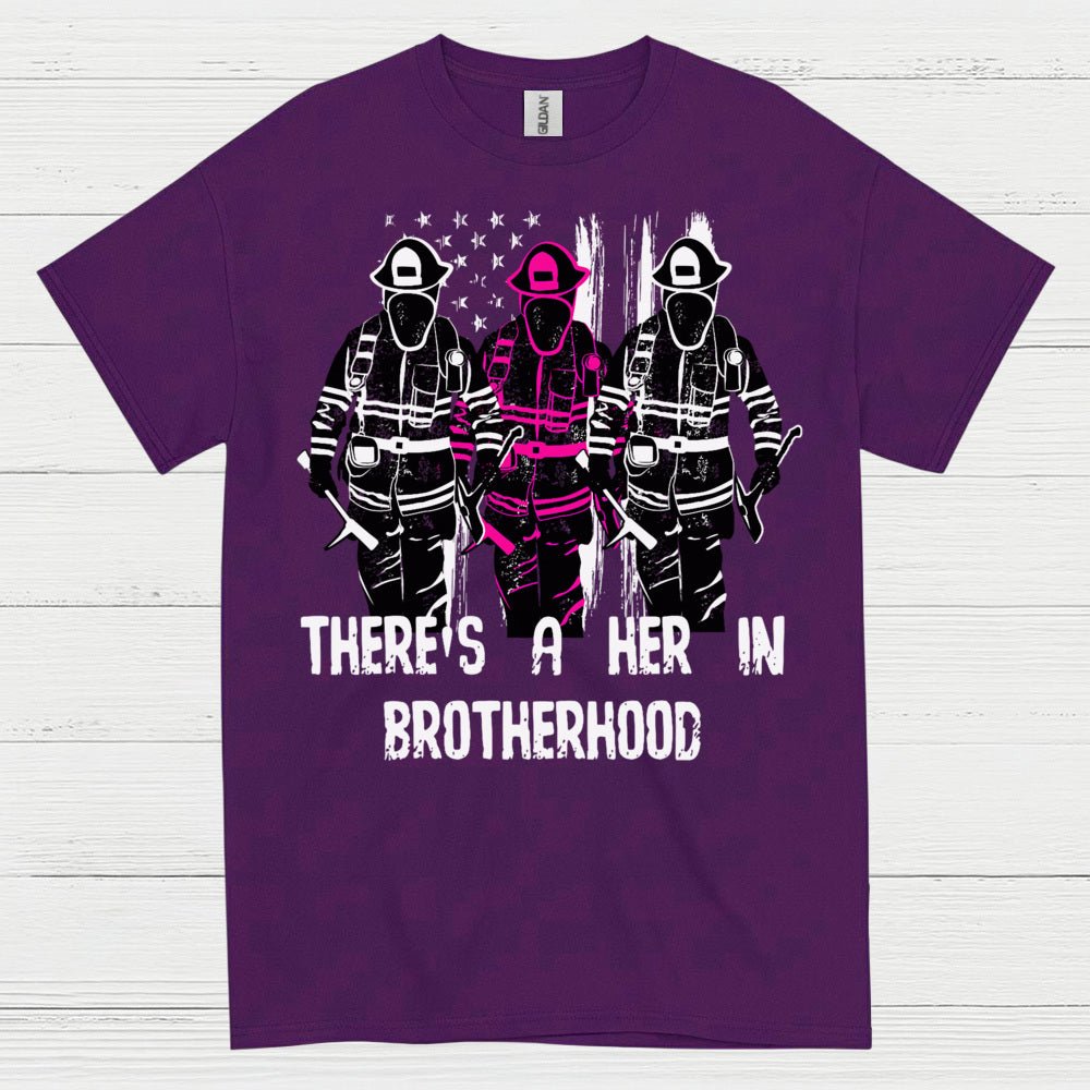 There Is A Her In Brotherhood Firefighter T Shirt