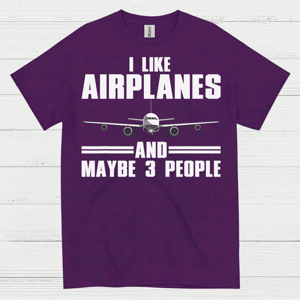 I Like Airplanes And Maybe 3 People T Shirt