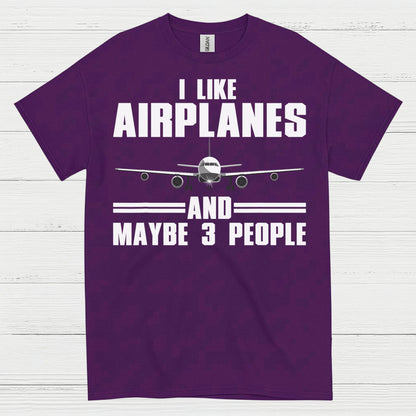 I Like Airplanes And Maybe 3 People T Shirt