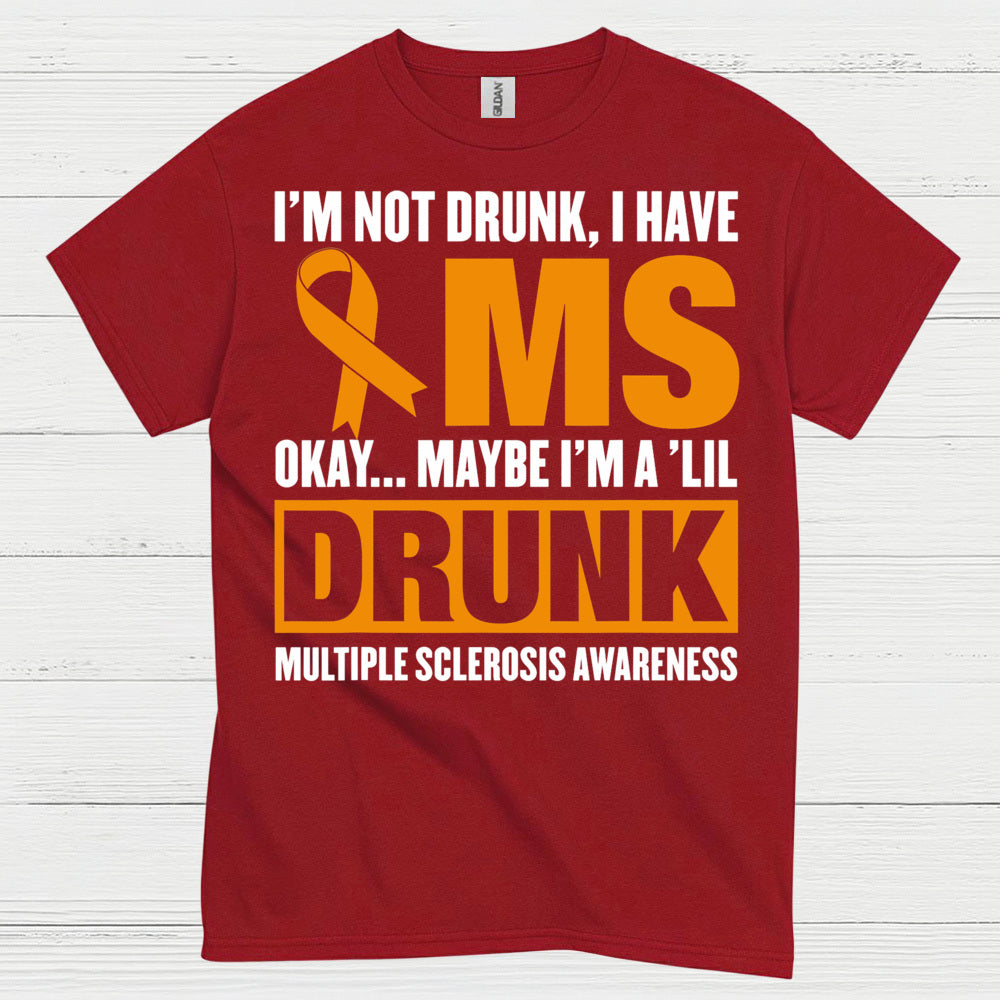 Not Drunk Just Multiple Sclerosis T Shirt