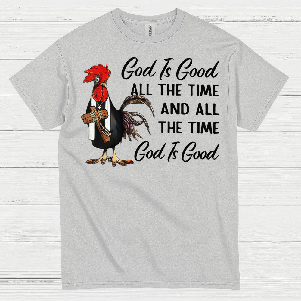 God Is Good All The Time Chicken Christian T Shirt
