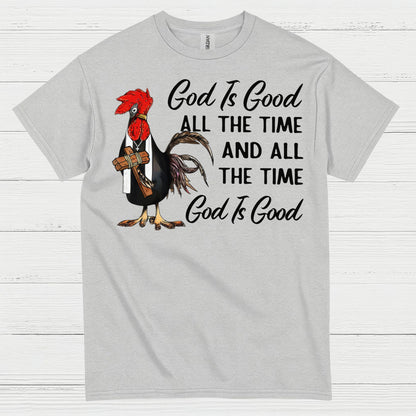God Is Good All The Time Chicken Christian T Shirt