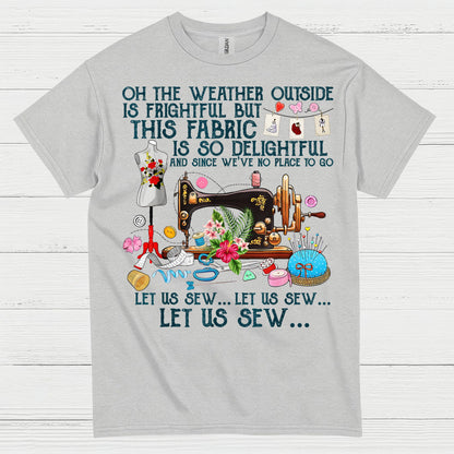 Let Us Sew Fabric Sewing Humor T Shirt