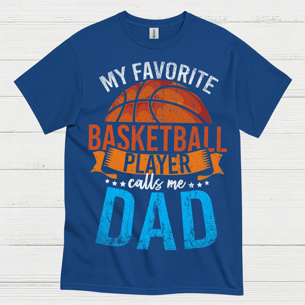 My Favorite Basketball Player Calls Me Dad T Shirt