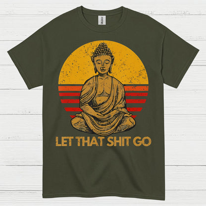 Let That Shit Go Buddha T Shirt