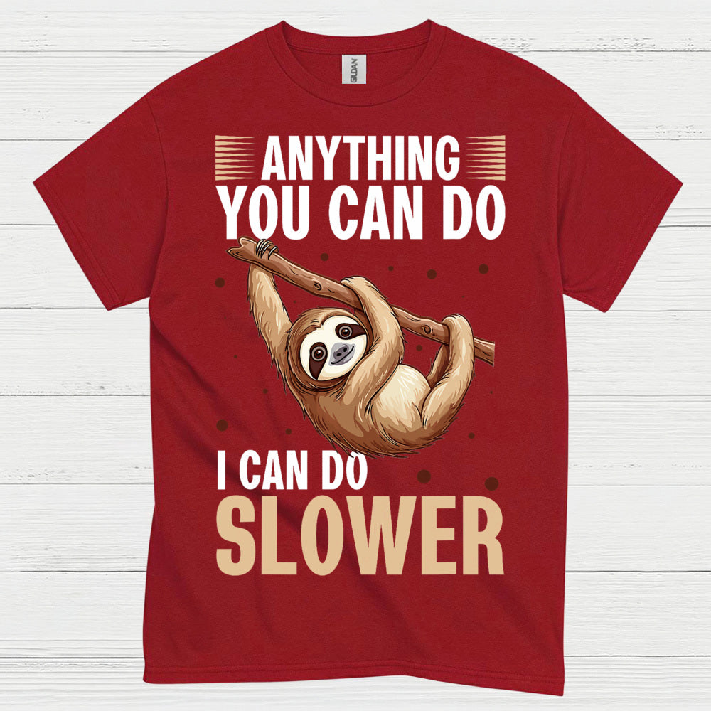 Anything You Can Do Slower Sloth T Shirt