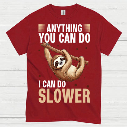 Anything You Can Do Slower Sloth T Shirt